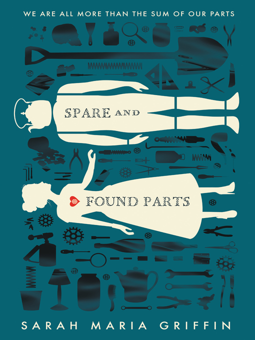 Title details for Spare and Found Parts by Sarah Maria Griffin - Available